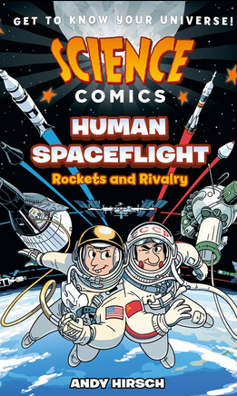 Book Cover of Science Comics: Human Spaceflight: Rockets and Rivalry by Andy Hirsch